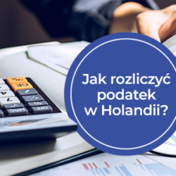 Jak rozliczyć podatek z Holandii? Wyjaśniamy!